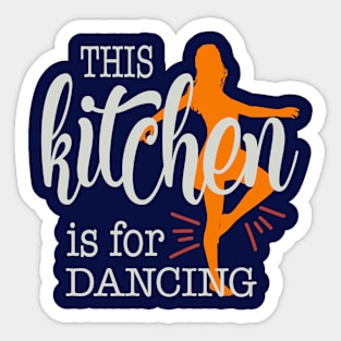 This Kitchen is for dancing Sticker